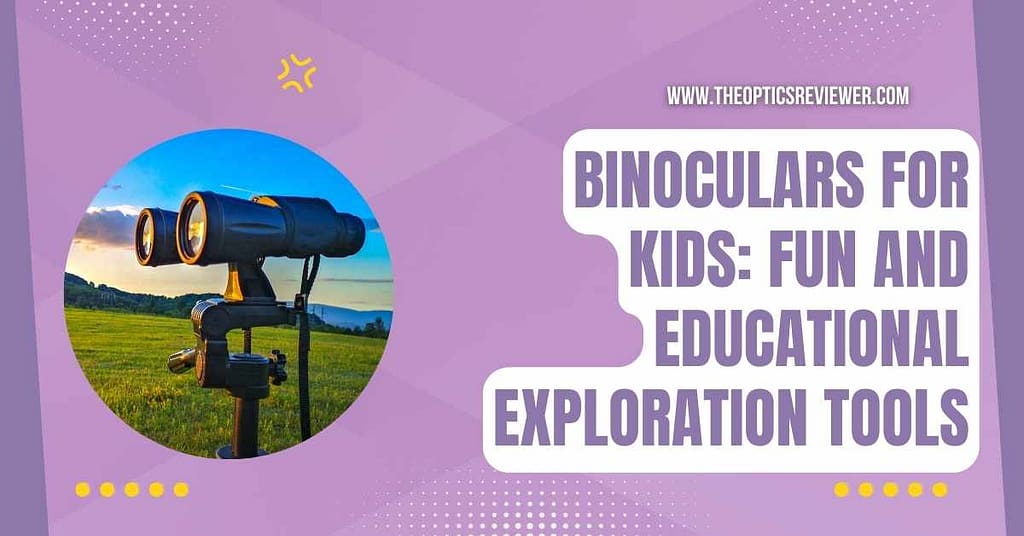 Binoculars for Kids: Fun and Educational Exploration Tools