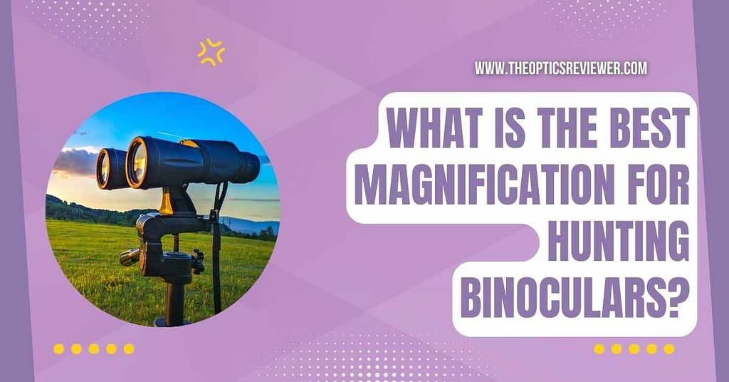 What Is the Best Magnification for Hunting Binoculars