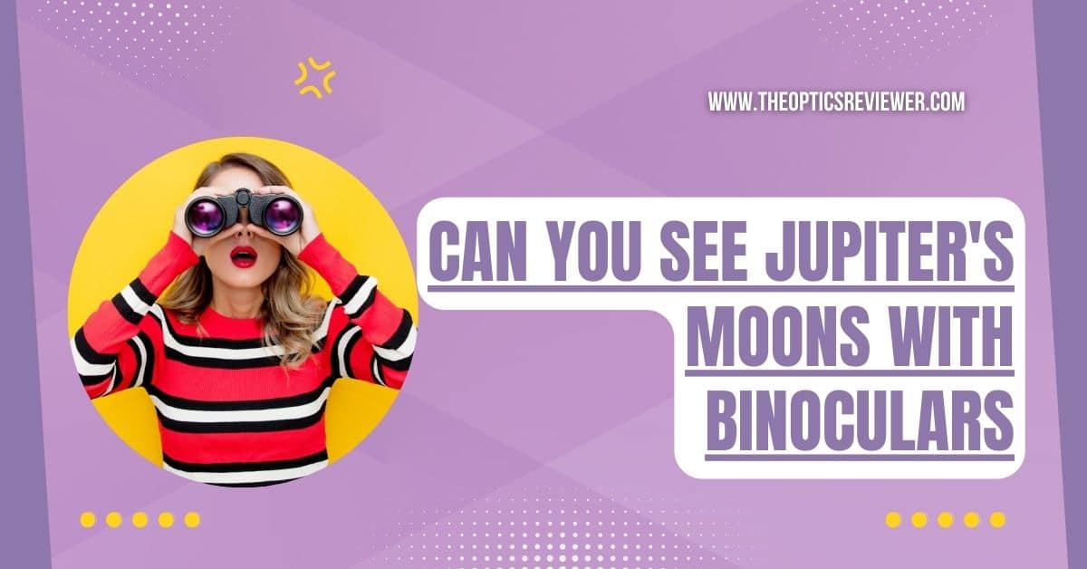 Discover Can You See Jupiter's Moons With Binoculars 2024 TOR