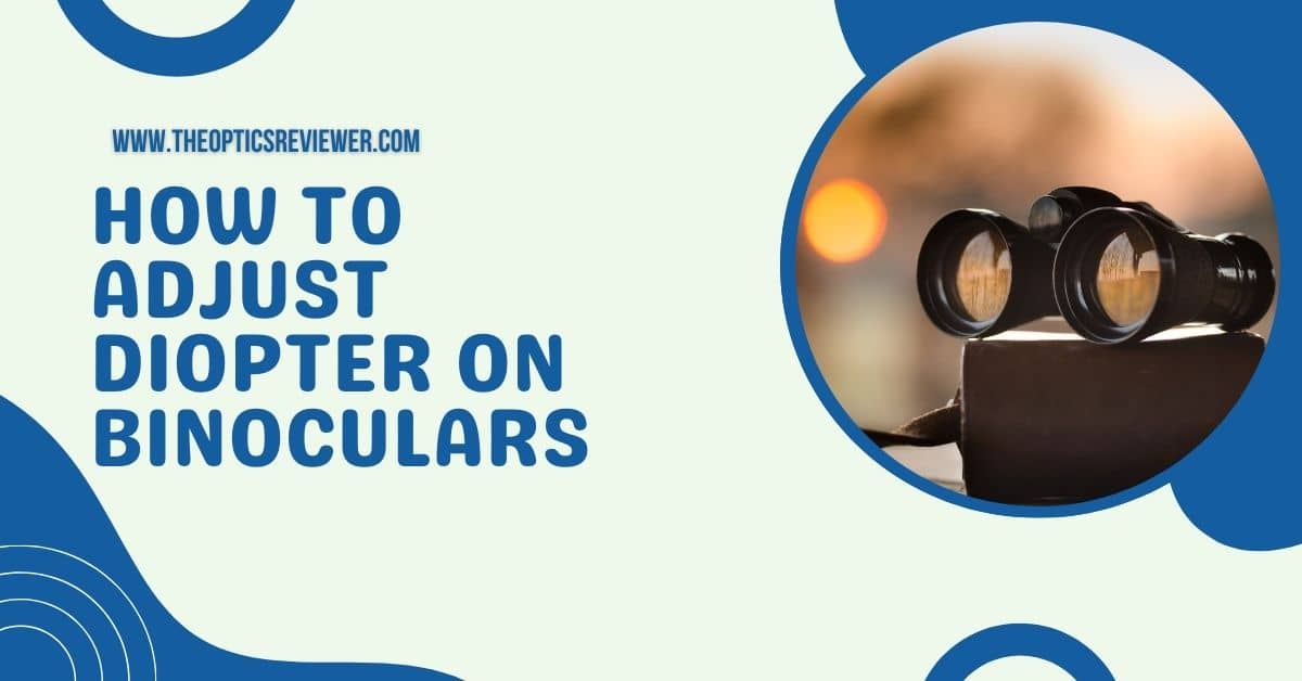 How to Adjust Diopter on Binoculars