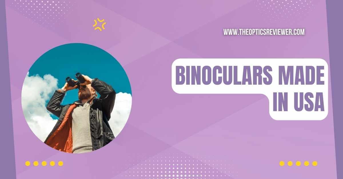 Discover 10 Best Binoculars Made in USA 2024 TOR