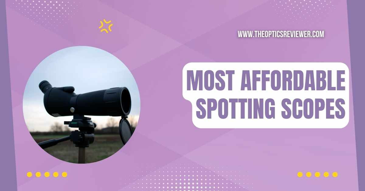 Top 10 Most Affordable Spotting Scopes