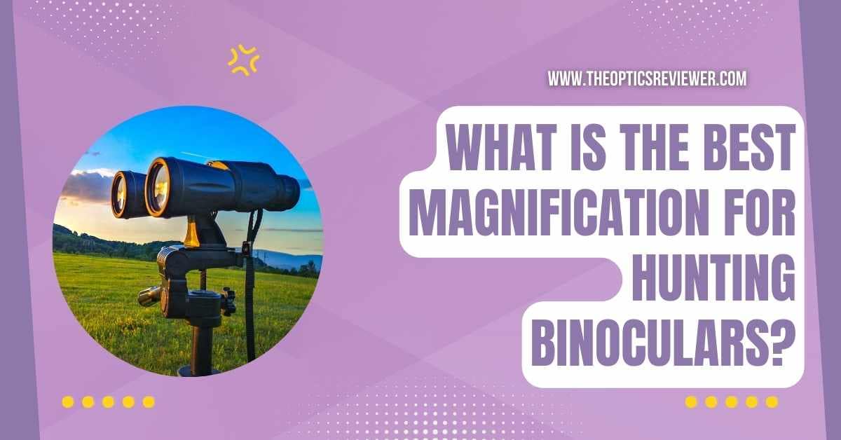 What Is the Best Magnification for Hunting Binoculars TOR