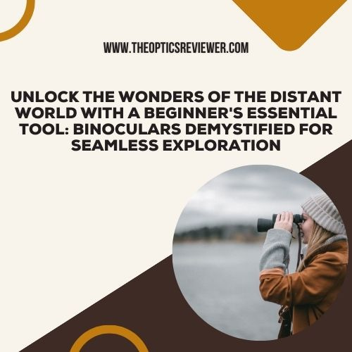 A Beginner's Guide to Binoculars | Everything You Need to Know
