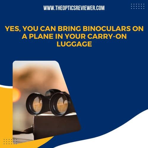 Can You Bring Binoculars on a Plane? | TSA Guidelines & Tips
