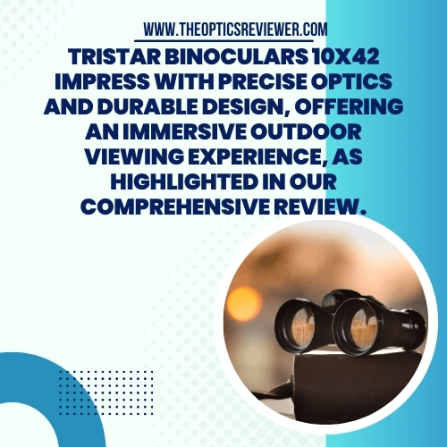 Tristar Binoculars 10x42 Review