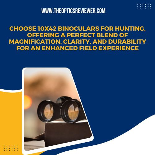 What are Good Binoculars For Hunting 