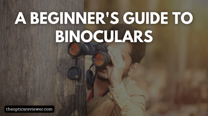 A beginner's guide to binoculars