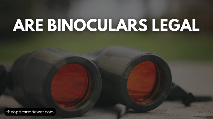 are binoculars legal