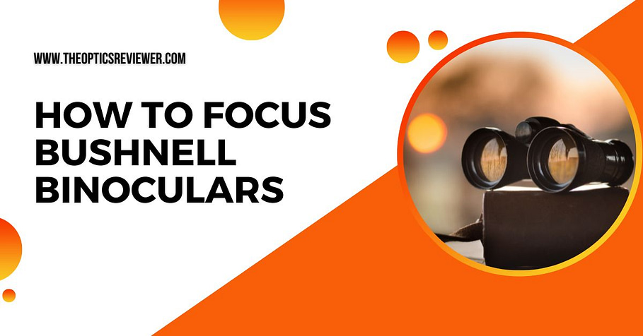 How to Focus Bushnell Binoculars