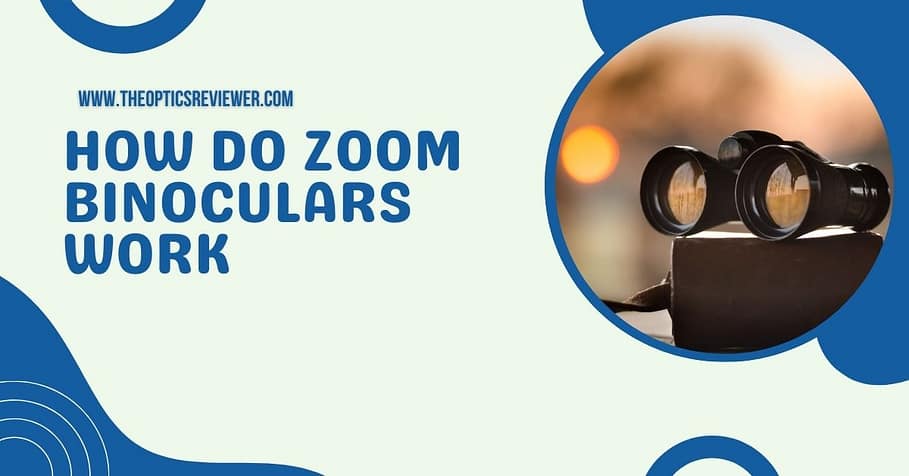 How Do Zoom Binoculars Work