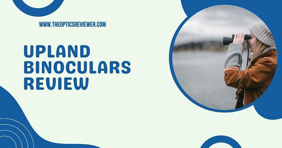 Upland Binoculars Review