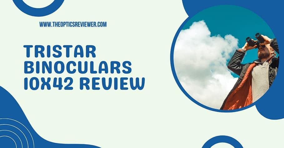 Tristar Binoculars 10x42 Review