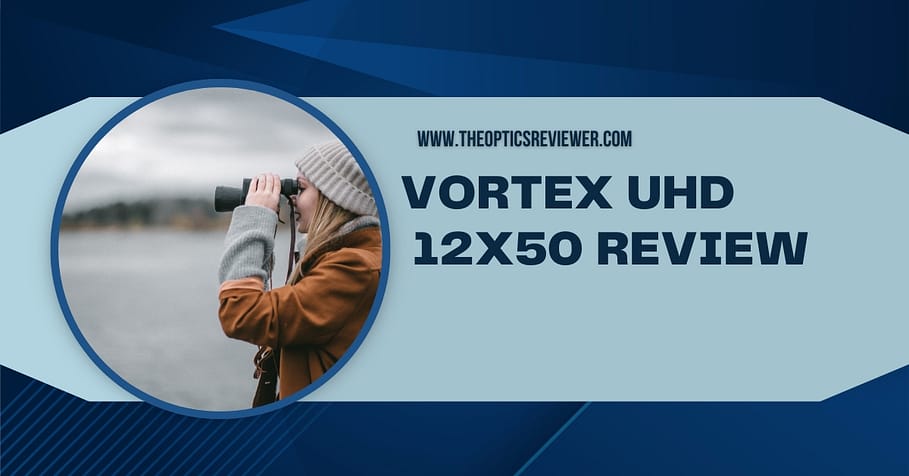 Vortex UHD 12x50 Review